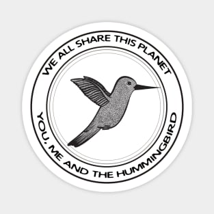 Hummingbird - We All Share This Planet - on white Magnet